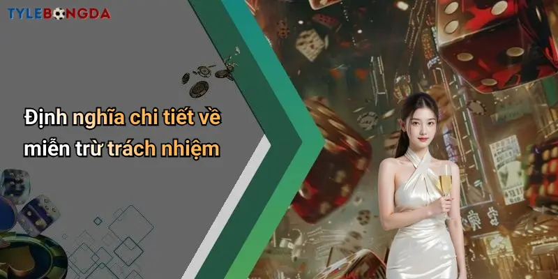 Định nghĩa chi tiết về miễn trừ trách nhiệm