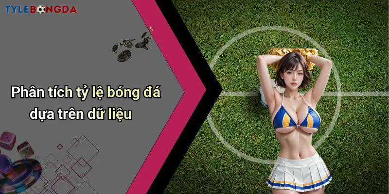 Phân tích tỷ lệ bóng đá dựa trên dữ liệu