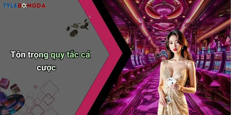 Tôn trọng quy tắc cá cược