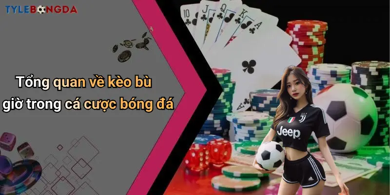 Tổng quan về kèo bù giờ trong cá cược bóng đá