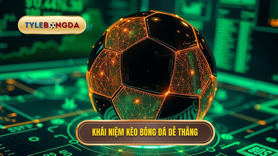 Khái niệm kèo bóng đá dễ thắng