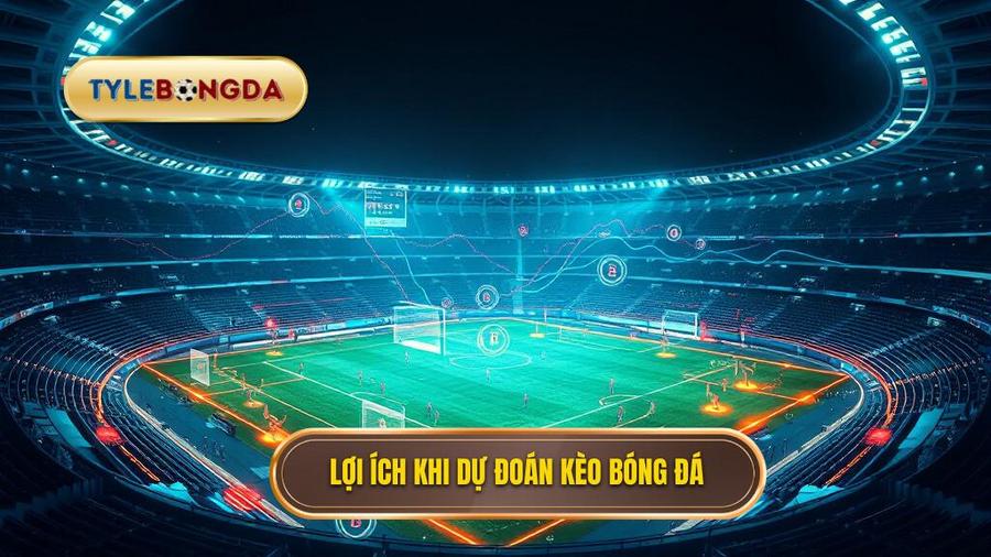 Lợi ích khi dự đoán kèo bóng đá