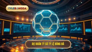 Dự đoán tỷ số TỶ LỆ BÓNG ĐÁ