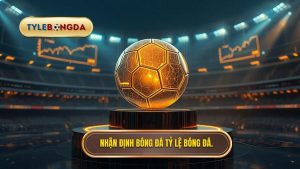 Nhận định bóng đá TỶ LỆ BÓNG ĐÁ.