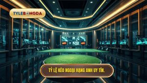 Tỷ Lệ Kèo Ngoại Hạng Anh Hôm Nay - Soi Kèo Premier League Chuẩn