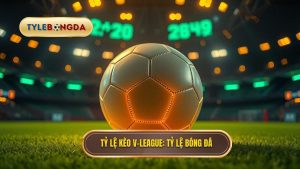 Tỷ Lệ Kèo V-League Hôm Nay - Soi Kèo Nhà Cái V-League Chính Xác