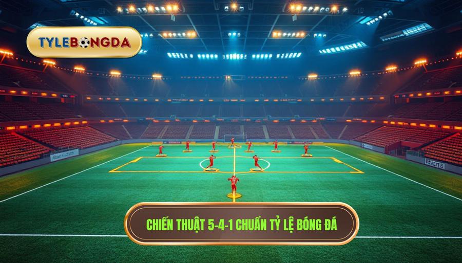 Chiến thuật bóng đá 5-4-1 phòng ngự: Nghệ thuật "Xe buýt hai tầng"
