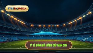 Manchester City mạnh ở điểm nào? Phân tích sức mạnh hủy diệt